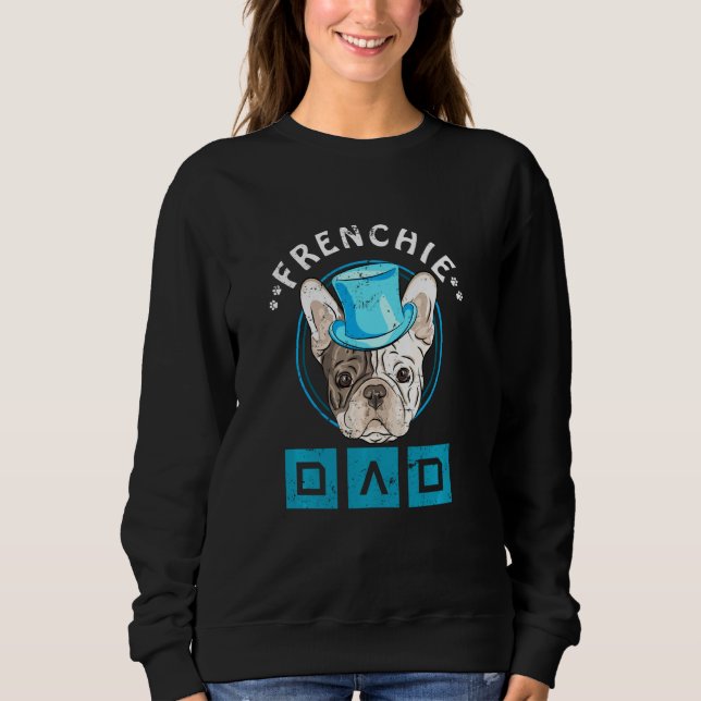 Frenchie Dad French Bulldog Sweatshirt (Front)