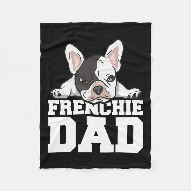 Frenchie Dad Quote For Your Frenchie Dad  Fleece Blanket (Front)