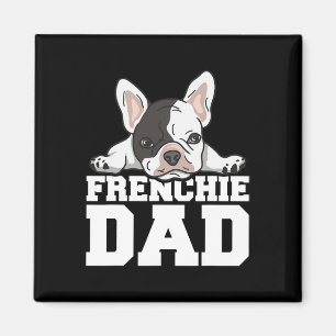 Frenchie Dad Quote For Your Frenchie Dad Magnet