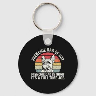 Frenchie Dog Quote For Your Frenchie Dad Key Ring