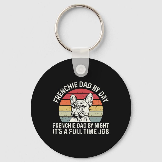 Frenchie Dog Quote For Your Frenchie Dad  Key Ring (Front)