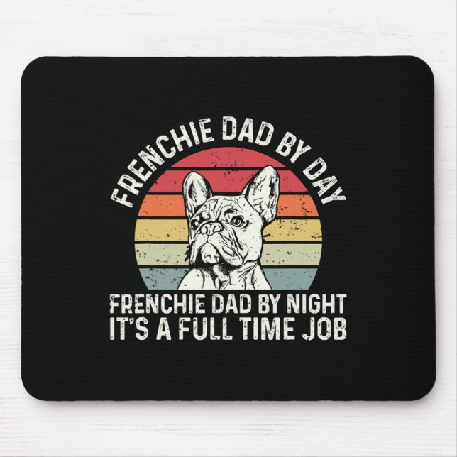 Frenchie Dog Quote For Your Frenchie Dad  Mouse Mat (Front)