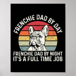 Frenchie Dog Quote For Your Frenchie Dad  Poster