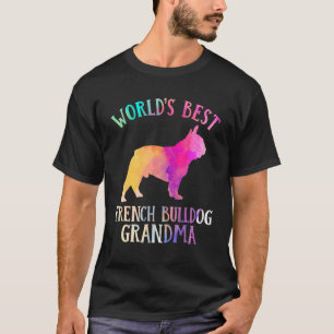 Frenchie Dog  Worldu2019s Best French Bulldog Gran T-Shirt