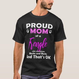 Frenchie Frengle Mum Dog Love French Bulldog + Be T-Shirt