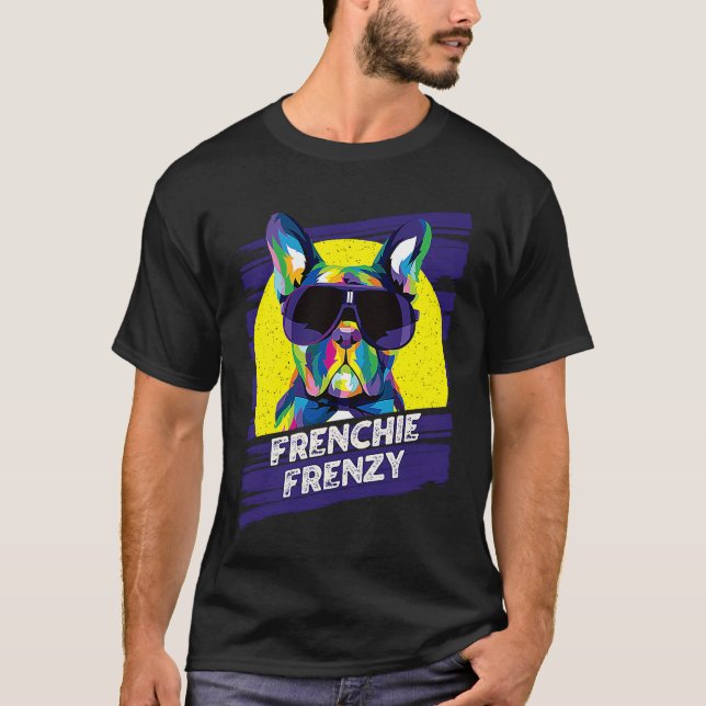 Frenchie Frenzy  French Bulldog Humor Frenchie Dog T-Shirt (Front)