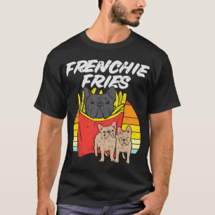 Frenchie Fries Funny French Bulldog Pet Dog Lover  T-Shirt