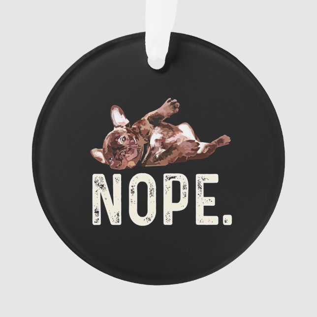 Frenchie Gift | French Bulldog Nope. Ornament (Front)