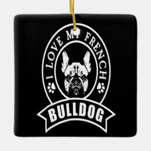 Frenchie Gift I Love My French Bulldog Ceramic Ornament