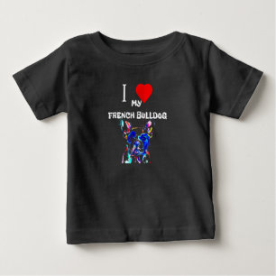 Frenchie Gift I Love My French Bulldog Colourful Baby T-Shirt