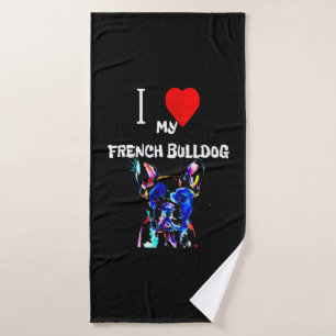 Frenchie Gift   I Love My French Bulldog Colourful Bath Towel