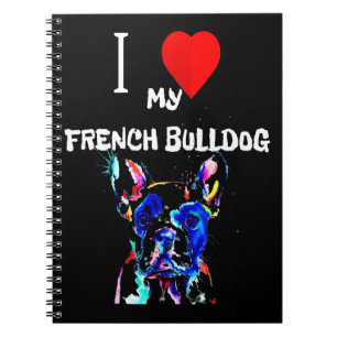 Frenchie Gift I Love My French Bulldog Colourful Notebook