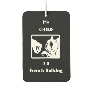 Frenchie Gift   My Child Is A French Bulldog Car Air Freshener