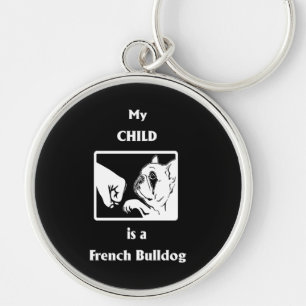Frenchie Gift My Child Is A French Bulldog Key Ring