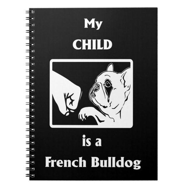 Frenchie Gift | My Child Is A French Bulldog Notebook (Front)