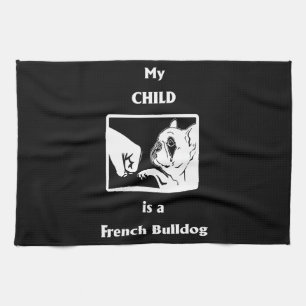Frenchie Gift My Child Is A French Bulldog Tea Towel