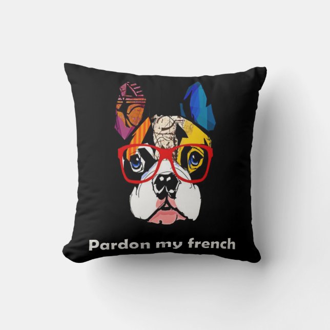 Frenchie Gift | Pardon My French Bull Dog Colourfu Cushion (Front)
