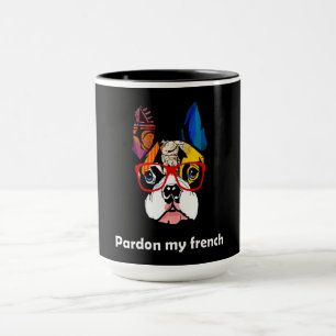 Frenchie Gift Pardon My French Bull Dog Colourfu Mug