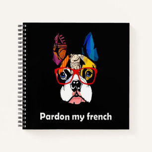 Frenchie Gift   Pardon My French Bull Dog Colourfu Notebook