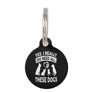 Frenchie Gift  Yes, I Really Do Need All These Dog Pet Tag