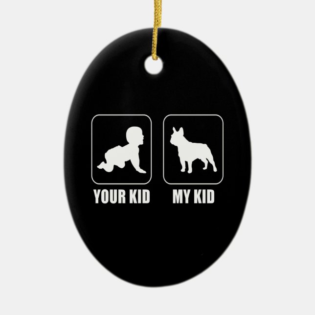 Frenchie Gift | Your Kid - My Kid Lovely Gift Ceramic Tree Decoration (Front)