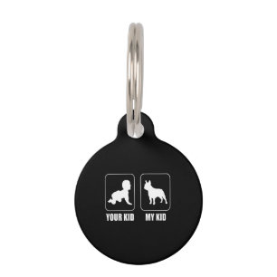 Frenchie Gift   Your Kid - My Kid Lovely Gift Pet Tag