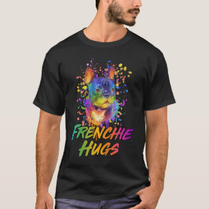 Frenchie Hugs French Bulldog Humour Frenchie Dog T-Shirt