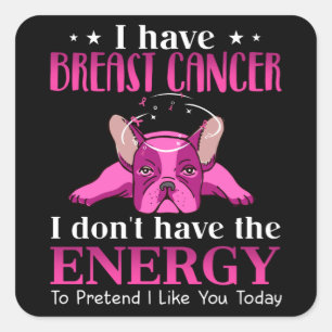 Frenchie I Have Breast Cancer Gift For Dog Lovers Square Sticker