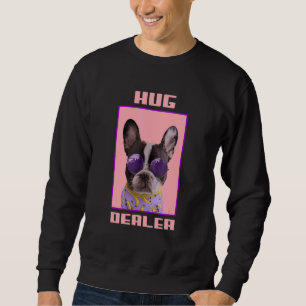 Frenchie Idea Hug Dealer French Bulldog Mum Idea Sweatshirt