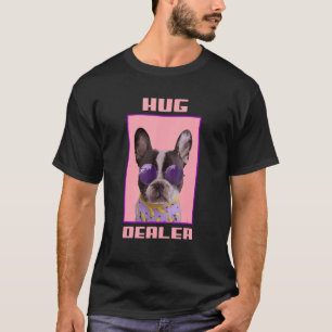 Frenchie Idea Hug Dealer French Bulldog Mum Idea T-Shirt