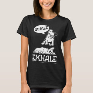 Frenchie Inhale Exhale Yoga French Bulldog T-Shirt