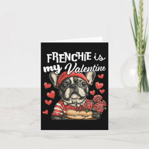 Frenchie Is My Valentine French Bulldog Dog Lovers Card