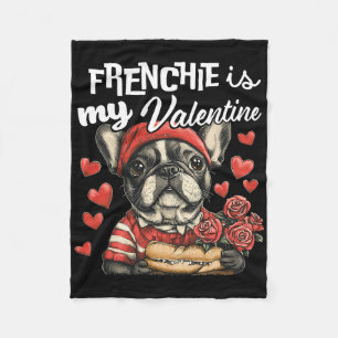 Frenchie Is My Valentine French Bulldog Dog Lovers Fleece Blanket