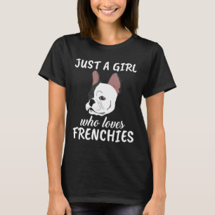 Frenchie Just A Girl Who Loves Frenchie Clothes F T-Shirt