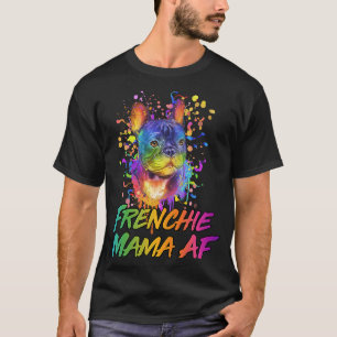 Frenchie Mama AF Dog Mum Humour Fur Mum French Bu T-Shirt