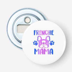 Frenchie Mama Bulldog For Dog Mum Fur Mama Funny Bottle Opener