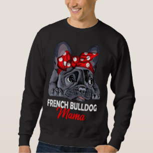 Frenchie Mama Cute French Bulldog Dog Mum Funny Gi Sweatshirt