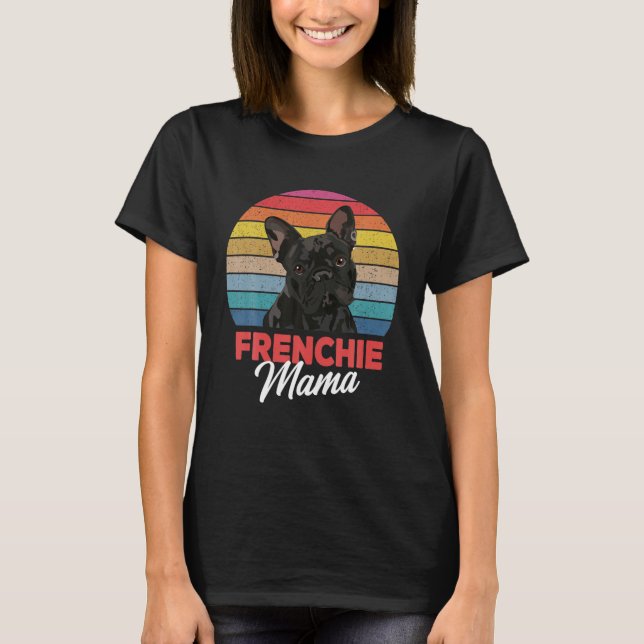 Frenchie Mama Cute French Bulldog Dog Mum Funny Gi T-Shirt (Front)
