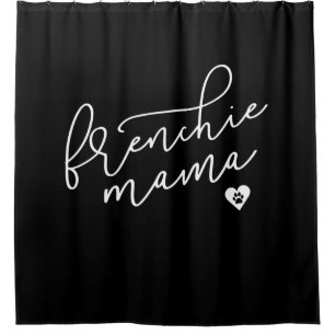 Frenchie Mama French Bulldog Dog Gift Shower Curtain