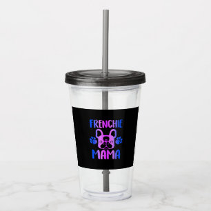 Frenchie Mama French Bulldog Dog Mum Fur Mama Acrylic Tumbler
