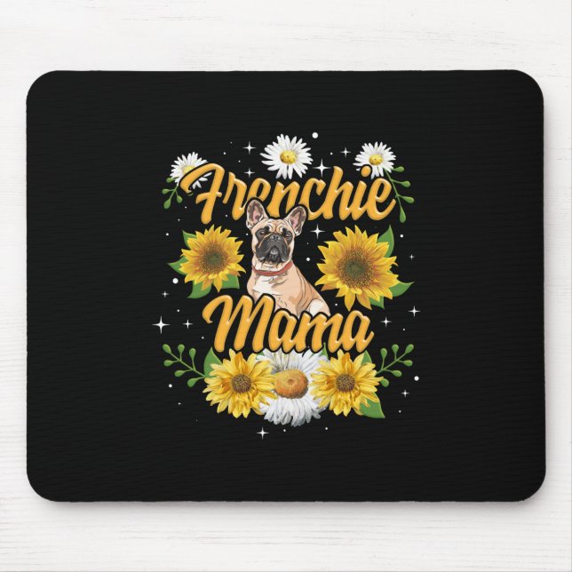Frenchie Mama French Bulldog Dog Sunflower Mouse Mat (Front)