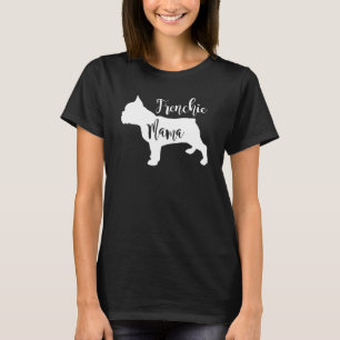 Frenchie Mama Profile French Bulldog Dog Mum T-Shirt