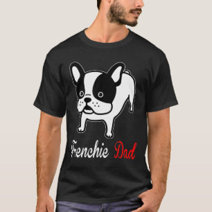 Frenchie Mens French Bulldog Dad Mom Kidding T-Shirt