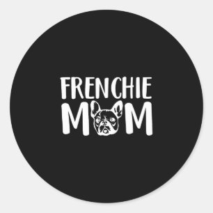 Frenchie Mom French Bulldog Pet Owner Dog Lover  Classic Round Sticker