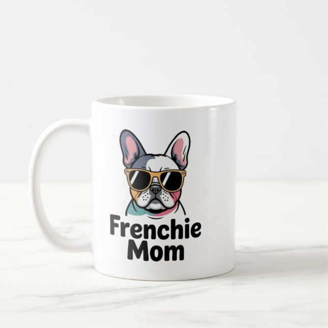 Frenchie Mom French Bulldog Sunglasses Funny Coffe Coffee Mug (Left)
