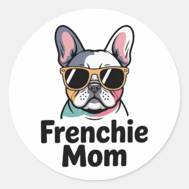 Frenchie Mom French Bulldog Sunglasses Funny Stick Classic Round Sticker (Front)