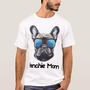 Frenchie Mom Funny French Bulldog Dog Lover T-Shirt