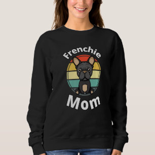 Frenchie Mum French Bulldog Bull Dog Puppy Other's Sweatshirt