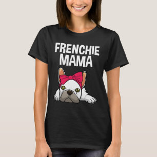Frenchie Mum French Bulldog Design For Women Grand T-Shirt