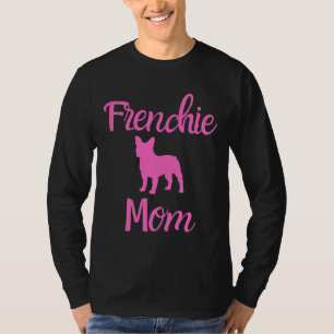 Frenchie Mum Frenchie Mother Frenchie Mum French B T-Shirt